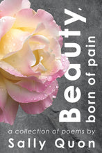 Load image into Gallery viewer, Beauty Born of Pain
